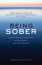 Being Sober: A Step-By-Step Guide to Getting To, Getting Through, and Living in Recovery by Harry Haroutunian Paperback Book