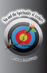 Sin and the Spirituality of Archery by Sean C. McVeigh Paperback Book