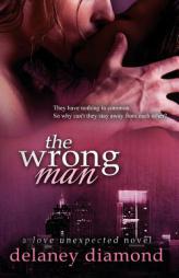 The Wrong Man (Love Unexpected) (Volume 2) by Delaney Diamond Paperback Book