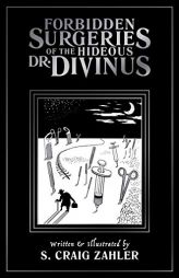 Forbidden Surgeries of the Hideous Dr. Divinus by  Paperback Book
