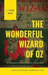 The Wonderful Wizard of Oz (Complete Original Unabridged Text): An American children's novel by L. Frank Baum by L. Frank Baum Paperback Book