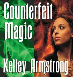 Counterfeit Magic by Kelley Armstrong Paperback Book