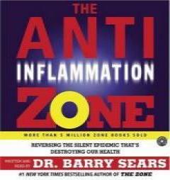 The Anti-Inflammation Zone: Reversing the Silent Epidemic That's Destroying Our Health by Barry Sears Paperback Book