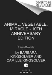 Animal, Vegetable, Miracle - 10th Anniversary Edition: A Year of Food Life by Barbara Kingsolver Paperback Book