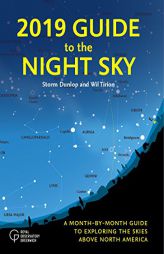 2019 Guide to the Night Sky: A Month-by-Month Guide to Exploring the Skies Above North America by Storm Dunlop Paperback Book