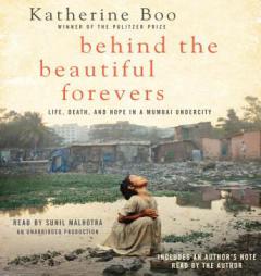Behind the Beautiful Forevers by Katherine Boo Paperback Book
