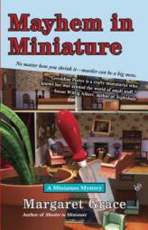 Mayhem in Miniature: A Miniature Mystery by Margaret Grace Paperback Book