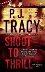 Shoot to Thrill: A Monkeewrench Novel by P. J. Tracy Paperback Book
