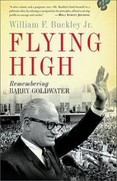 Flying High: Remembering Barry Goldwater by William F. Buckley Paperback Book