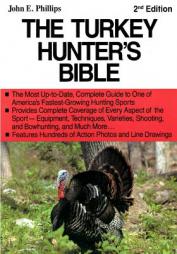 The Turkey Hunter's Bible 2nd Edition by John E. Phillips Paperback Book