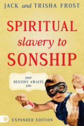 Spiritual Slavery to Spiritual Sonship Expanded Edition: Your Destiny Awaits You by Jack Frost Paperback Book
