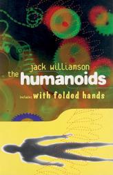 The Humanoids and With Folded Hands by Jack Williamson Paperback Book