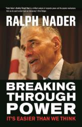 Breaking Through Power: It's Easier Than We Think (City Lights Open Media) by Ralph Nader Paperback Book