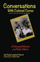 Conversations With Colonel Corso: A Personal Memoir and Photo Album by Paola Leopizzi Harris Paperback Book