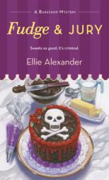 Fudge and Jury by Ellie Alexander Paperback Book
