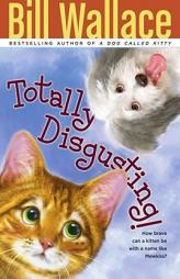 Totally Disgusting! by Bill Wallace Paperback Book