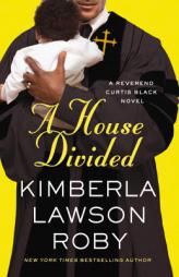 A House Divided (A Reverend Curtis Black Novel) by Kimberla Lawson Roby Paperback Book