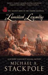 Of Limited Loyalty: The Second Book of the Crown Colonies by Michael A. Stackpole Paperback Book