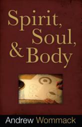 Spirit, Soul and Body by Andrew Wommack Paperback Book
