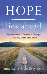 Hope Lies Ahead: Encouragement for Parents of Prodigals from a Family That's Been There by James Banks Paperback Book