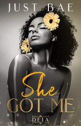 She Got Me: Deja by Just Bae Paperback Book