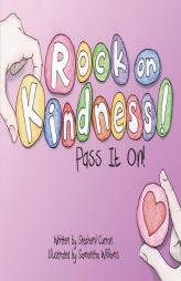 Rock On, Kindness!  Pass It On! by Stepheni Curran Paperback Book