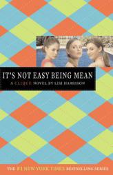 It's Not Easy Being Mean (Clique Series) by Lisi Harrison Paperback Book
