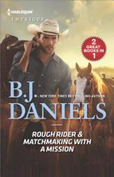 Rough Rider and Matchmaking with a Mission by B. J. Daniels Paperback Book