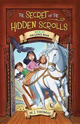 The Secret of the Hidden Scrolls: The Lion's Roar, Book 6 by M. J. Thomas Paperback Book