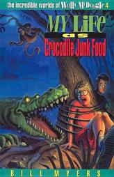My Life as Crocodile Junk Food (The Incredible Worlds of Wally McDoogle #4) by Bill Myers Paperback Book