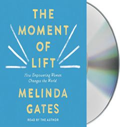 The Moment of Lift: How Empowering Women Changes the World by Melinda Gates Paperback Book