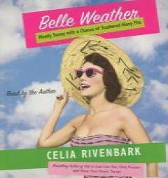 Belle Weather: Mostly Sunny with a Chance of Scattered Hissy Fits. by Celia Rivenbark Paperback Book