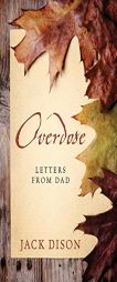 Overdose: Letters From Dad by Jack Dison Paperback Book