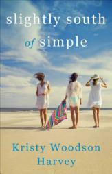 Slightly South of Simple by Kristy Woodson Harvey Paperback Book