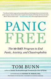 Panic Free: The Ten-Day Program to End Panic, Anxiety, and Claustrophobia by Tom Bunn Paperback Book