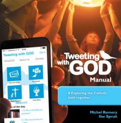 Tweeting with God Manual: Exploring the Catholic Faith Together by Michel Remery Paperback Book