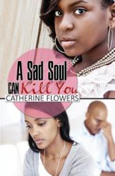 A Sad Soul Can Kill You by Catherine Flowers Paperback Book