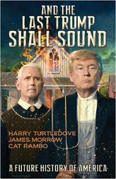 And the Last Trump Shall Sound: A Future History of America by Harry Turtledove Paperback Book