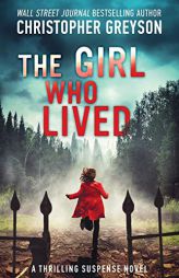 The Girl Who Lived: A Thrilling Suspense Novel by Christopher Greyson Paperback Book