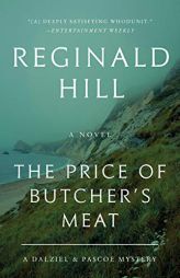 The Price of Butcher's Meat: A Dalziel and Pascoe Mystery (Dalziel and Pascoe, 23) by Reginald Hill Paperback Book