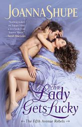 The Lady Gets Lucky (The Fifth Avenue Rebels, 2) by Joanna Shupe Paperback Book