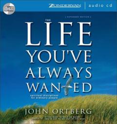 The Life You've Always Wanted: Spiritual Disciplines for Ordinary People by John Ortberg Paperback Book