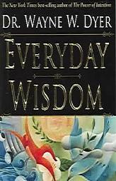 Everyday Wisdom by Wayne W. Dyer Paperback Book