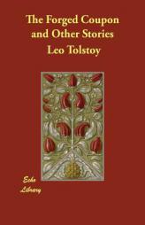 The Forged Coupon and Other Stories by Leo Nikolayevich Tolstoy Paperback Book