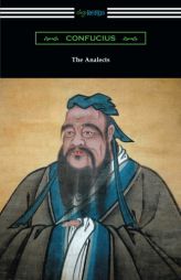 The Analects (Translated by James Legge with an Introduction by Lionel Giles) by Confucius Paperback Book