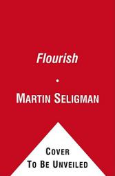 Flourish: A Visionary New Understanding of Happiness and Well-being by Martin Seligman Paperback Book
