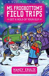 Get a Hold of Your Elf! (4) (Ms. Frogbottom's Field Trips) by Nancy Krulik Paperback Book