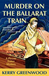 Murder on the Ballarat Train: A Phryne Fisher Mystery by Kerry Greenwood Paperback Book