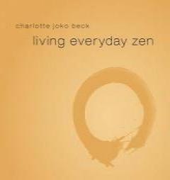 Living Everyday Zen by Charlotte Joko Beck Paperback Book
