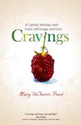 Cravings: A Catholic Wrestles with Food, Self-Image, and God by Mary Deturris Poust Paperback Book